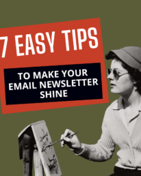 TITLE: 7 EASY TIPS TO MAKE YOUR EMAIL NEWSLETTER SHINE